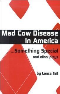 Mad Cow Disease in America Something Special and Other Plays (9781893598034) Lance Tait Books