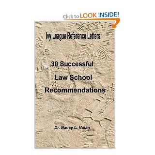 Ivy League Reference Letters 30 Successful Law School Recommendations Dr. Nancy L. Nolan Books