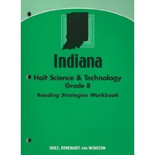 Holt Science and Technology Indiana Reading Strategy Workbook Grade 8 RINEHART AND WINSTON HOLT 9780030426940 Books