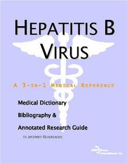 Hepatitis B Virus   A Medical Dictionary, Bibliography, and Annotated Research Guide to Internet References Icon Health Publications 9780497005368 Books