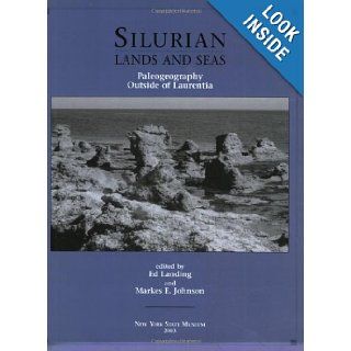 Silurian Lands and Seas Paleogeography Outside of Laurentia (New York State Museum Bulletin 493) Markes E. Johnson, Ed Landing 9781555571580 Books