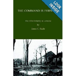 The Command is Forward James Haahr 9781413421781 Books