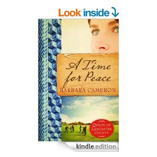A Time for Peace Quilts of Lancaster County Book 3 eBook Barbara Cameron Kindle Store