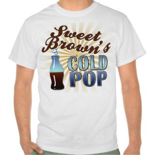 Sweet Brown's Cold Pop T Shirt