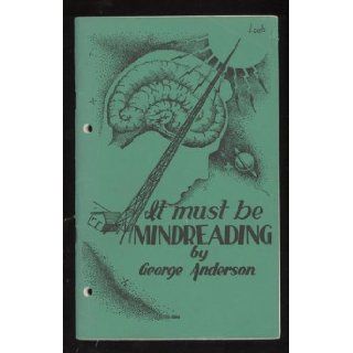 It Must Be Mindreading George Anderson Books