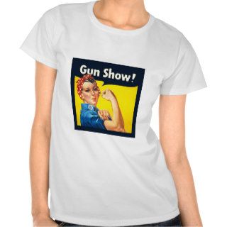 Rosie The Riveter Gun Show T Shirts