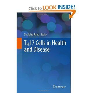TH17 Cells in Health and Disease Shuiping Jiang 9781441993700 Books
