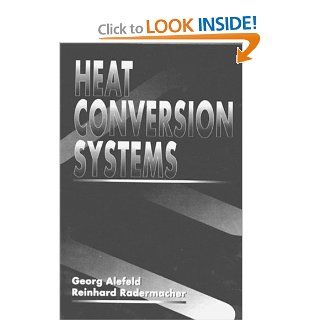 Heat Conversion Systems Georg Alefeld, Reinhard Radermacher 9780849389283 Books