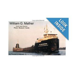 William G. Mather Great Lakes steamship (Photo Museum Guide) Thomas G Matowitz 9781930127036 Books