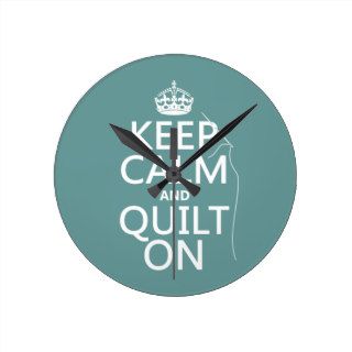Keep Calm and Quilt On   available in all colors Round Wall Clock