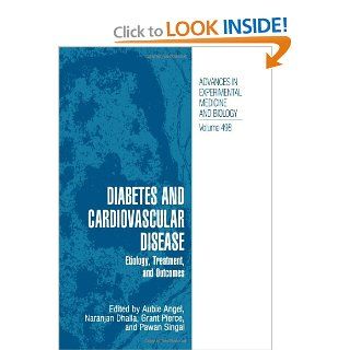 Diabetes and Cardiovascular Disease Etiology, Treatment, and Outcomes (Advances in Experimental Medicine and Biology) (Volume 498) Aubie Angel, Naranjan S. Dhalla, Grant Pierce, Pawan K. Singal 9781461354963 Books