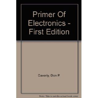 Primer Of Electronics   First Edition Don P. Caverly Books