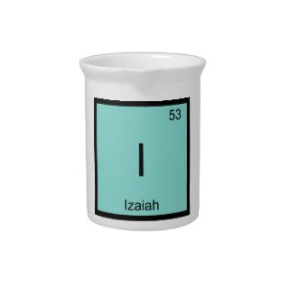 Izaiah  Name Chemistry Element Periodic Table Drink Pitchers