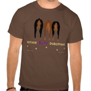 Nothin' Butt Dobermans T shirt