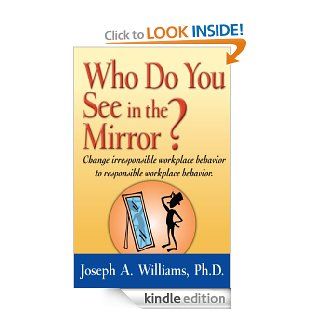 Who Do You See in the Mirror? eBook Joseph A. Williams Kindle Store