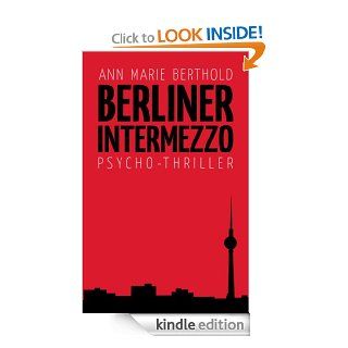 Berliner Intermezzo Psychothriller (German Edition) eBook Ann Marie Berthold Kindle Store