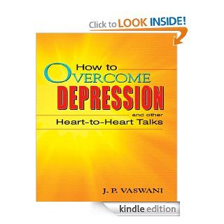 How to OVERCOME DEPRESSION and other Heart to Heart Talks   Kindle edition by J.P Vaswani. Health, Fitness & Dieting Kindle eBooks @ .