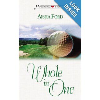 Whole In One (Heartsong Presents #502) Alisha Ford 9781586606169 Books