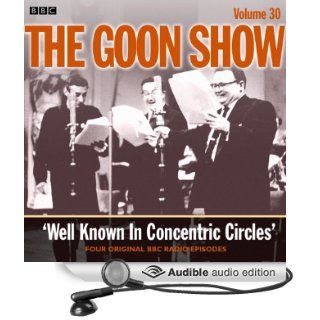 Goon Show, Volume 30 Well Known in Concentric Circles (Audible Audio Edition) Spike Milligan, Larry Stephens, Harry Secombe, Peter Sellers Books