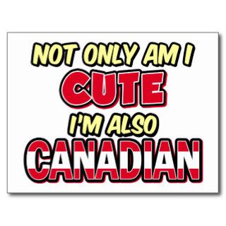 Not Only Am I Cute I'm Also Canadian Postcards