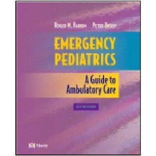 Emergency Pediatrics A Guide to Ambulatory Care, 6e Roger M. Barkin MD MPH FAAP FACEP, Peter Rosen MD 9780323019019 Books