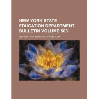 New York State Education Department bulletin Volume 503 University of the State of New York 9781130265842 Books