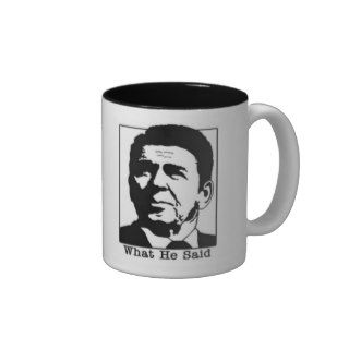 Ronald Regan   What he said coffee  Customized Coffee Mug