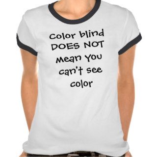 Color blind does not meantshirts