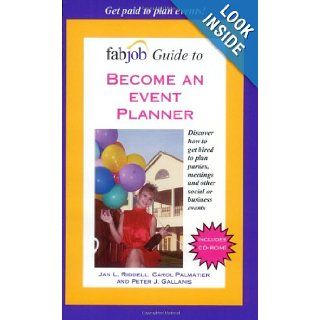 FabJob Guide to Become an Event Planner Jan L. Riddell, Carol Palmatier, Peter J. Gallanis 9781894638548 Books