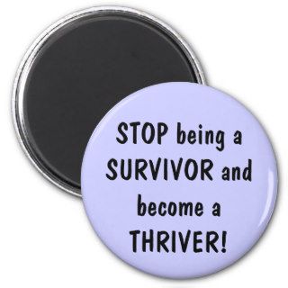 STOP being a SURVIVOR and become a THRIVER Magnet