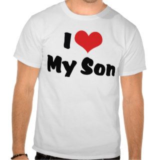 I Love My Son T Shirts