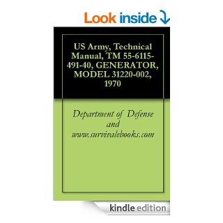 US Army, Technical Manual, TM 55 6115 491 40, GENERATOR, MODEL 31220 002, 1970 eBook Department of Defense and www.survivalebooks Kindle Store
