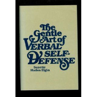 The Gentle Art of Verbal Self Defense Suzette H Elgin 9780880290302 Books