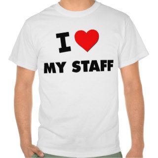 I love My Staff T Shirt