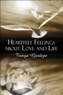 Heartfelt Feelings about Love and Life (9781413769609) Tanya Gardepe Books