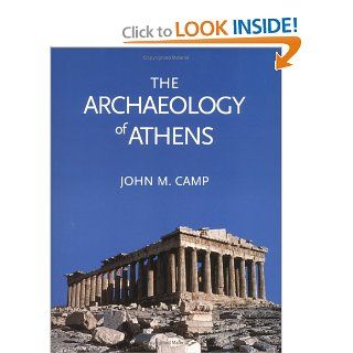 The Archaeology of Athens (9780300081978) John M. Camp Books