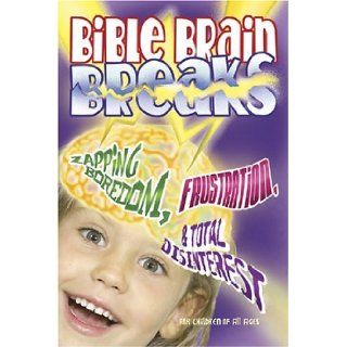 Bible Brain Breaks Zapping Boredom, Frustration, & Total Disinterest Barbara Bruce 9780687341481 Books