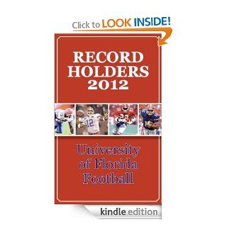 Record Holders 2012 University of Florida Football eBook DL Stooksbury Kindle Store
