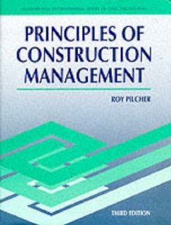 Principles of Construction Management (Mcgraw Hill International Series in Civil Engineering) Roy Pilcher 9780077072360 Books