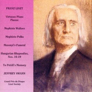 Jeffrey Swann The Virtuoso Liszt Mephisto Waltzes 1 4 /  Hungarian Rhapsodies 16 19 / Mosonyi's Funeral Procession / To Petofi's Memory / Mephisto Polka Music