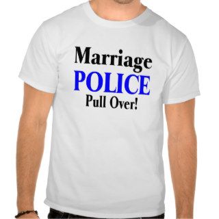 Marriage Police, Pull Over Tee Shirts