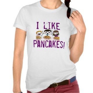 I Like Pancakes T Shirt