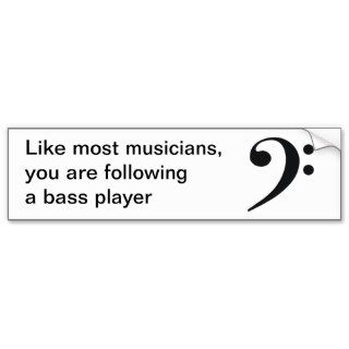 "Like most musicians" bumper sticker