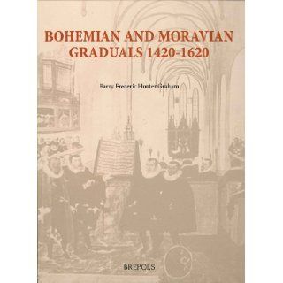 Bohemian and Moravian Graduals (1420 1620) (Single Titles in Palaeography, Manuscript Studies & Book History) B.F.H. Graham 9782503517186 Books