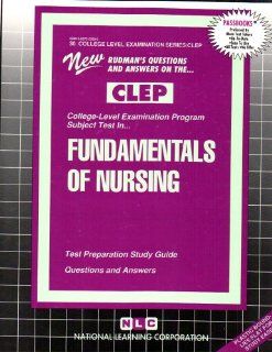 FUNDAMENTALS OF NURSING (College Level Examination Series) (Passbooks) (COLLEGE LEVEL EXAMINATION SERIES (CLEP)) Jack Rudman 9780837353302 Books