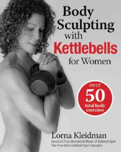 Body Sculpting With Kettlebells for Women over 50 Total Body Exercises (Paperback) Exercise