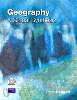 Geography A Global Synthesis Peter Haggett 9780582320307 Books