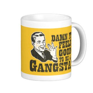 Damn It Feels Good To Be A Gangsta Coffee Mug