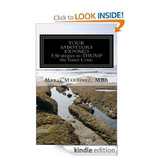 Your Saboteurs Exposed   5 Strategies to THUMP the Inner Critic eBook Maria Martinez Kindle Store