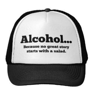 AlcoholBecause no great story starts with a sa Hat